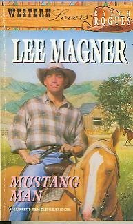 Mustang Man (Western Lovers: Ranch Rogues #4) (9780373885046) by Lee Magner