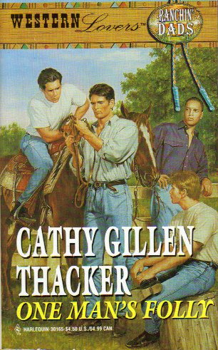 One Man's Folly (Western Lovers: Ranchin' Dads #17) (9780373885176) by Cathy Gillen Thacker