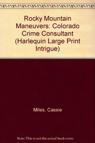 Rocky Mountain Maneuvers: Colorado Crime Consultant (9780373886067) by Miles, Cassie