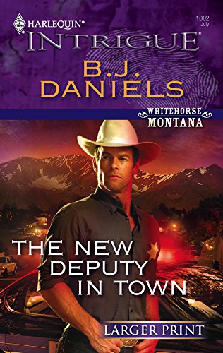 The New Deputy in Town (Whitehorse, Montana) (9780373887767) by B. J. Daniels