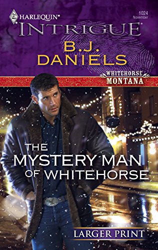 The Mystery Man of Whitehorse (Whitehorse, Montana) (9780373887989) by B. J. Daniels