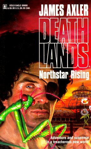 Northstar Rising (Death Lands, No 10) (9780373890088) by James Axler