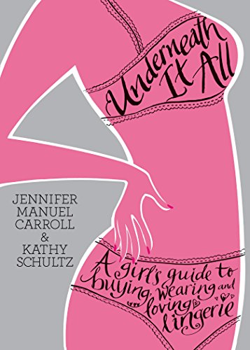 Imagen de archivo de Underneath It All : A Girl's Guide to Buying, Wearing and Loving Lingerie a la venta por Better World Books