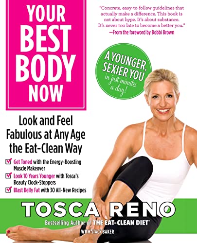 Beispielbild fr Your Best Body Now: Look and Feel Fabulous at Any Age the Eat-Clean Way zum Verkauf von ThriftBooks-Dallas