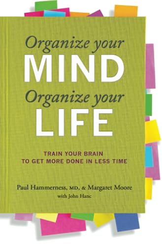 Imagen de archivo de Organize Your Mind, Organize Your Life: Train Your Brain To Get More Done In Less Time a la venta por SecondSale