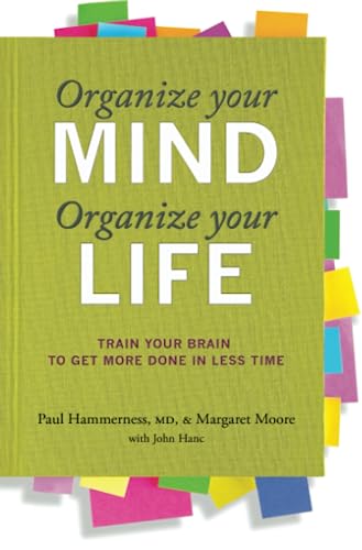 9780373892440: Organize Your Mind, Organize Your Life: Train Your Brain to Get More Done in Less Time