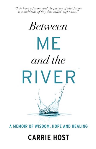 Beispielbild fr Between Me and the River: A Memoir of Wisdom, Hope and Healing zum Verkauf von ThriftBooks-Dallas