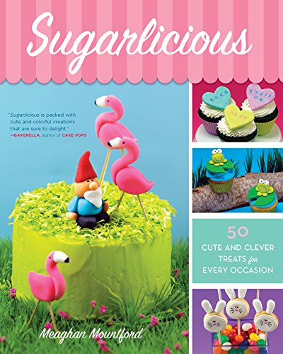 9780373892549: Sugarlicious: 51 Cute and Clever Treats for Every Occasion