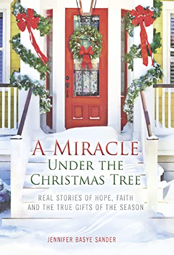 Beispielbild fr A Miracle Under the Christmas Tree: Real Stories of Hope, Faith and the True Gifts of the Season zum Verkauf von Wonder Book