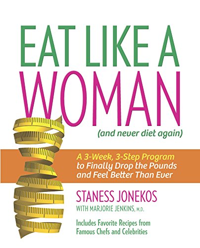 Stock image for Eat Like a Woman: A 3-Week, 3-Step Program to Finally Drop the Pounds and Feel Better Than Ever for sale by Orion Tech