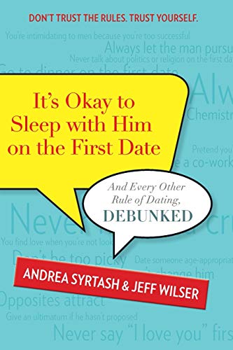 Stock image for It's Okay to Sleep with Him on the First Date : And Every Other Rule of Dating, Debunked for sale by Better World Books