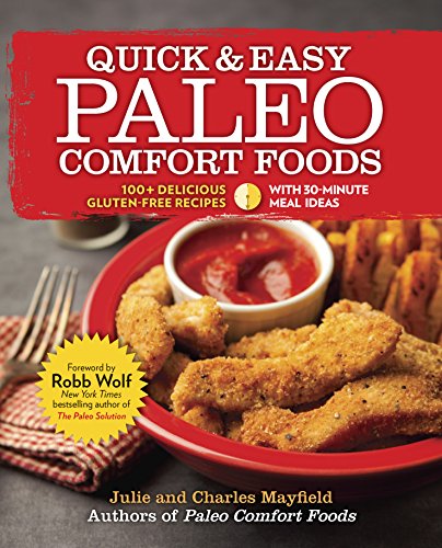 Beispielbild fr Quick and Easy Paleo Comfort Foods : 100+ Delicious Gluten-Free Recipes zum Verkauf von Better World Books