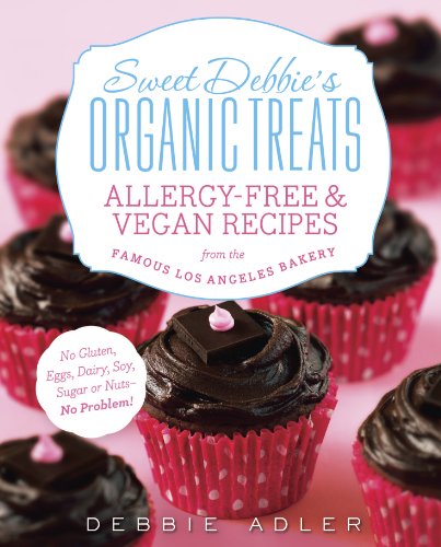 Imagen de archivo de Sweet Debbie's Organic Treats: Allergy-Free & Vegan Recipes from the Famous Los Angeles Bakery a la venta por ThriftBooks-Dallas