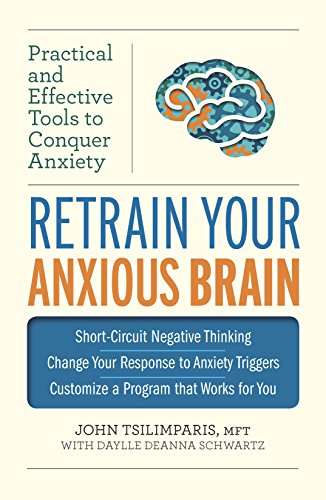 Stock image for Retrain Your Anxious Brain: Practical and Effective Tools to Conquer Anxiety for sale by Once Upon A Time Books