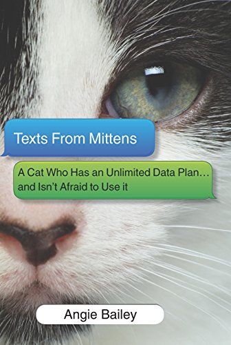 Imagen de archivo de Texts From Mittens: A Cat Who Has an Unlimited Data Plan.and Isn't Afraid to Use It a la venta por SecondSale