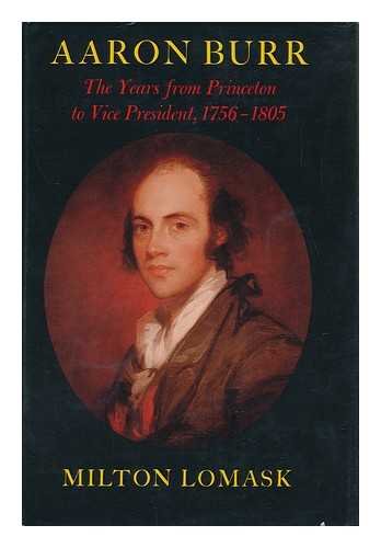 Imagen de archivo de Aaron Burr: The Years from Princeton to Vice President, 1756-1805 a la venta por HPB-Emerald