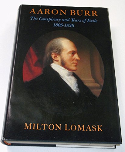 Imagen de archivo de Aaron Burr: The Conspiracy and Years of Exile, 1805-1836 a la venta por HPB-Emerald