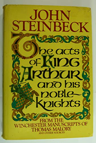 9780374100858: The Acts of King Arthur and his Noble Knights: from the Winchester Manuscripts of Thomas Malory and Other Sources