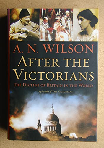 Stock image for After the Victorians: The Decline of Britain in the World for sale by SecondSale
