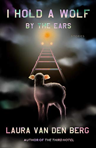 Imagen de archivo de I Hold a Wolf by the Ears: Stories a la venta por Dream Books Co.