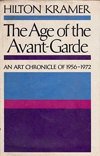 The Age of the Avant-Garde : An Art Chronicle of 1956-1972