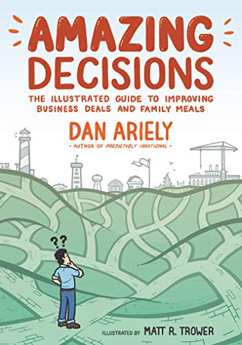 Beispielbild fr Amazing Decisions : The Illustrated Guide to Improving Business Deals and Family Meals zum Verkauf von Better World Books