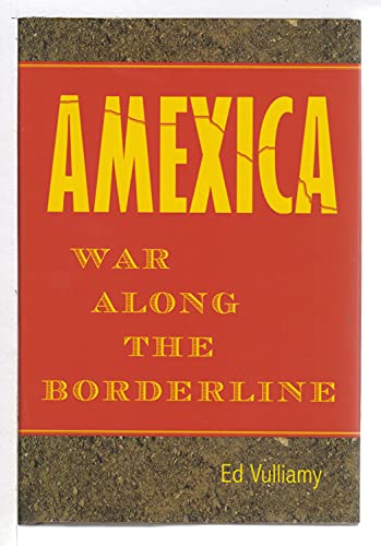 Imagen de archivo de Amexica : War along the Borderline a la venta por Lotsa Books