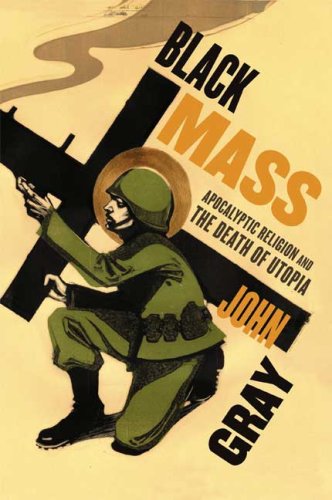 9780374105983: Black Mass: Apocalyptic Religion and the Death of Utopia