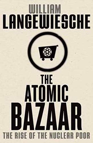 Stock image for The Atomic Bazaar: The Rise of the Nuclear Poor for sale by Colorado's Used Book Store