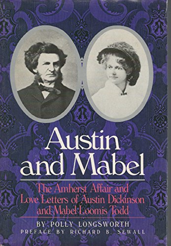Beispielbild fr AUSTIN AND MABEL: The Amherst Affair and Love Letters of Austin Dickinson and Mabel Loomis Todd zum Verkauf von Joe Staats, Bookseller