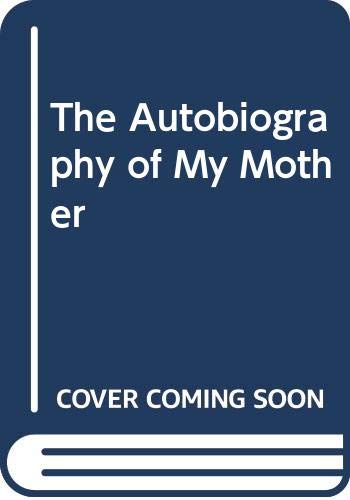 9780374107321: The Autobiography of My Mother