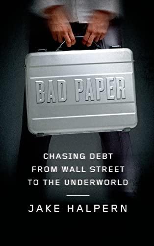 Stock image for Bad Paper: Chasing Debt from Wall Street to the Underworld for sale by BOOK'EM, LLC