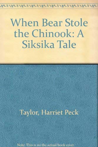 Imagen de archivo de When Bear Stole the Chinook: A Siksika Tale a la venta por SecondSale
