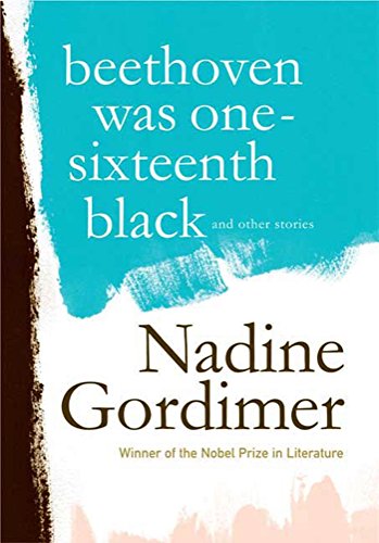 Beethoven Was One-Sixteenth Black: And Other Stories (9780374109820) by Gordimer, Nadine