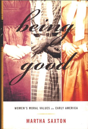 Being Good: Women's Moral Values in Early America