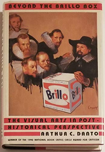 Beispielbild fr Beyond the Brillo Box : The Visual Arts in Post-Historical Perspective zum Verkauf von Better World Books