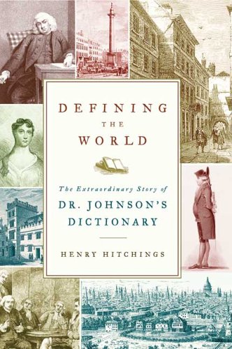 Imagen de archivo de Defining the World : The Extraordinary Story of Dr Johnson's Dictionary a la venta por Better World Books
