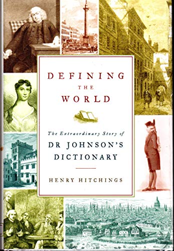 Stock image for Defining the World : The Extraordinary Story of Dr Johnson's Dictionary for sale by Better World Books