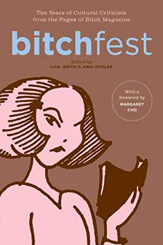 Beispielbild fr Bitchfest: 10 Years of Cultural Criticism from the Pages of Bitch Magazine: Ten Years of Cultural Criticism from the Pages of Bitch Magazine zum Verkauf von AwesomeBooks