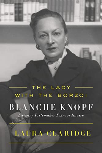 Stock image for The Lady with the Borzoi: Blanche Knopf, Literary Tastemaker Extraordinaire for sale by Ebooksweb