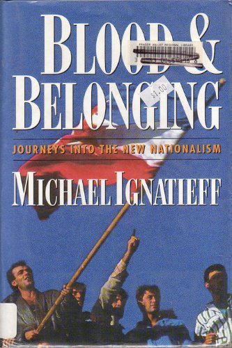 Beispielbild fr Blood and Belonging : Journeys into the New Nationalism zum Verkauf von Better World Books