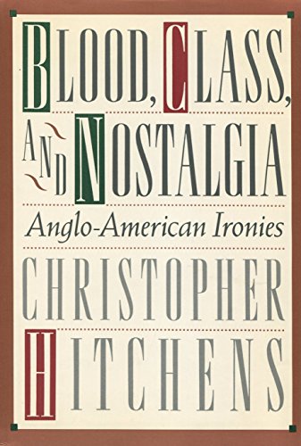 9780374114435: Blood, Class, and Nostalgia: Anglo-American Ironies