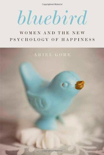 Beispielbild fr Bluebird: Women and the New Psychology of Happiness zum Verkauf von BooksRun