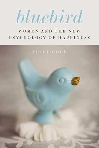 Bluebird: Women and the New Psychology of Happiness