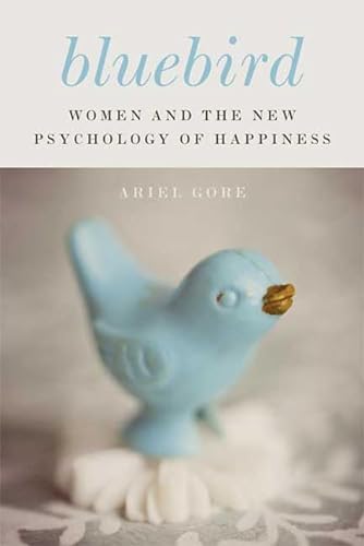 9780374114893: Bluebird: Women and the New Psychology of Happiness
