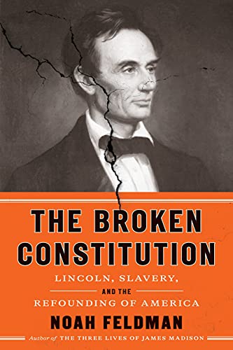 Beispielbild fr The Broken Constitution: Lincoln, Slavery, and the Refounding of America zum Verkauf von Dream Books Co.