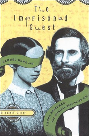 9780374117382: The Imprisoned Guest: Samuel Howe and Laura Bridgman, the Original Deaf-Blind Girl