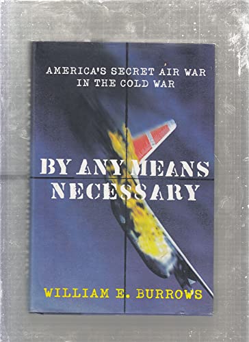 9780374117474: By Any Means Necessary: America's Secret Air War in the Cold War