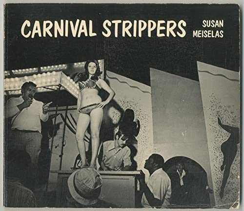 Carnival Strippers (9780374119140) by Meiselas, Susan