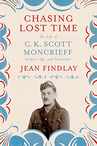 Beispielbild fr Chasing Lost Time: The Life of C. K. Scott Moncrieff: Soldier, Spy, and Translator zum Verkauf von WorldofBooks